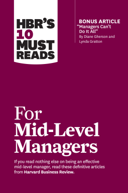book cover for HBR's 10 Must Reads for Mid-Level Managers (with bonus article "Managers Can't Do It All" by Diane Gherson and Lynda Gratton)