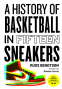Cover Image: A History of Basketball in Fifteen Sneakers