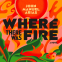 Cover Image: Where There Was Fire