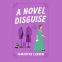 book cover for A Novel Disguise