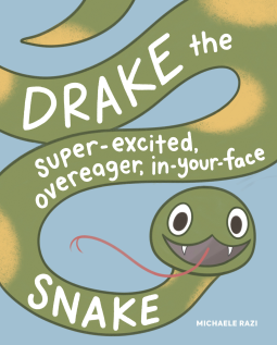 book cover for Drake the Super-Excited, Overeager, In-Your-Face Snake