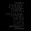 book cover for Everything The Darkness Eats