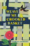 Cover Image: Weave Me a Crooked Basket