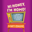 book cover for Hi Honey, I'm Homo!