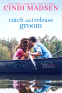 Cover Image: Catch and Release Groom