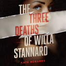 book cover for The Three Deaths of Willa Stannard