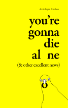book cover for You're Gonna Die Alone (& Other Excellent News)