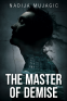 Cover Image: The Master of Demise: A Dark and Riveting Psychological Thriller