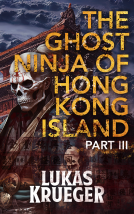 book cover for The Ghost Ninja of Hong Kong Island - Part III