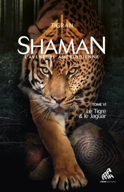 Couverture du livre pour Shaman, L’Aventure amérindienne : Tome 6, Le Tigre & le Jaguar