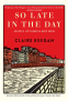 Cover Image: So Late in the Day
