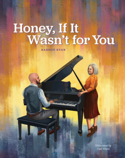 book cover for Honey, If It Wasn't For You