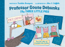 book cover for Professor Goose Debunks The Three Little Pigs