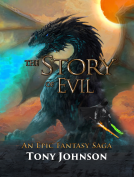 book cover for The Story of Evil - An Epic Fantasy Saga
