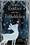 Cover: Das kleine Rentier und das Rotkehlchen