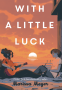 Cover Image: With a Little Luck