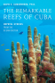Cover Image: The Remarkable Reefs Of Cuba