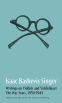 Cover Image: Isaac Bashevis Singer: Writings on Yiddish and Yiddishkayt