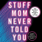 Cover Image: Stuff Mom Never Told You