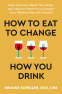 Cover Image: How to Eat to Change How You Drink