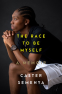 Cover Image: The Race to Be Myself