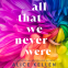 Cover Image: All That We Never Were