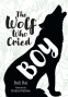 Cover Image: The Wolf Who Cried Boy