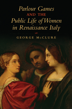 book cover for Parlour Games and the Public Life of Women in Renaissance Italy