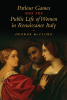 book cover for Parlour Games and the Public Life of Women in Renaissance Italy