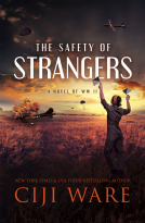 book cover for The Safety of Strangers: A Novel of World War II
