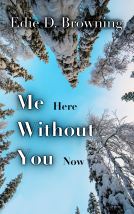 book cover for Me Here Without You Now