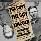 book cover for Killing the Guys Who Killed the Guy Who Killed Lincoln