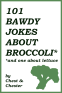 Cover Image: 101 Bawdy Jokes About Broccoli*: *And One About Lettuce