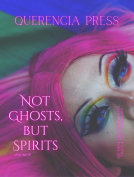 book cover for Not Ghosts, But Spirits III