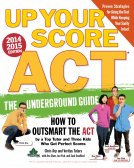 book cover for Up Your Score: ACT, 2014-2015 Edition