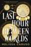 Cover Image: The Last Hour Between Worlds