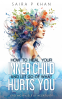Cover Image: How to Heal Your Inner Child and Let Go of What Hurts You