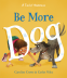 Cover Image: Be More Dog