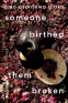 Cover Image: someone birthed them broken