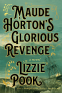 Cover Image: Maude Horton's Glorious Revenge