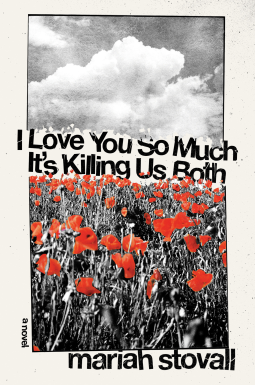 book cover for I Love You So Much It's Killing Us Both