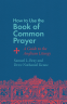 Cover Image: How to Use the Book of Common Prayer