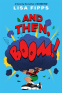 Cover Image: And Then, Boom!