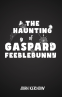 Cover Image: The Haunting of Gaspard Feeblebunny