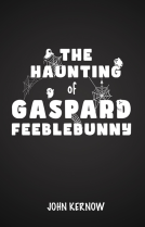 book cover for The Haunting of Gaspard Feeblebunny