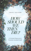Cover Image: How Should We then Die?