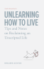Cover Image: Unlearning How To Live