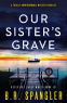 Cover Image: Our Sister's Grave (Detective Casey White Book 10)