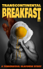 Cover Image: Transcontinental Breakfast: A Romantic Food Porn