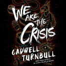 book cover for We Are The Crisis